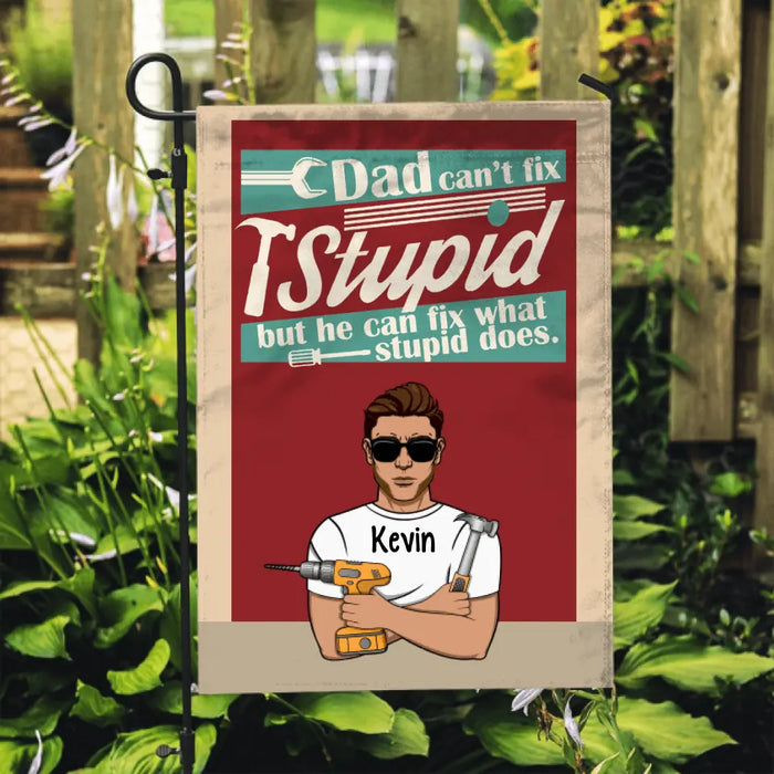 Personalized Garden Flag, Dad Can't Fix Stupid But He Can Fix What Stupid Does, Gifts For Mechanic, Gifts For Father