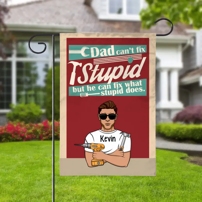 Personalized Garden Flag, Dad Can't Fix Stupid But He Can Fix What Stupid Does, Gifts For Mechanic, Gifts For Father