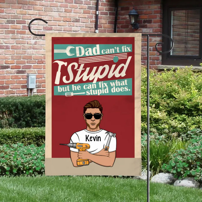 Personalized Garden Flag, Dad Can't Fix Stupid But He Can Fix What Stupid Does, Gifts For Mechanic, Gifts For Father