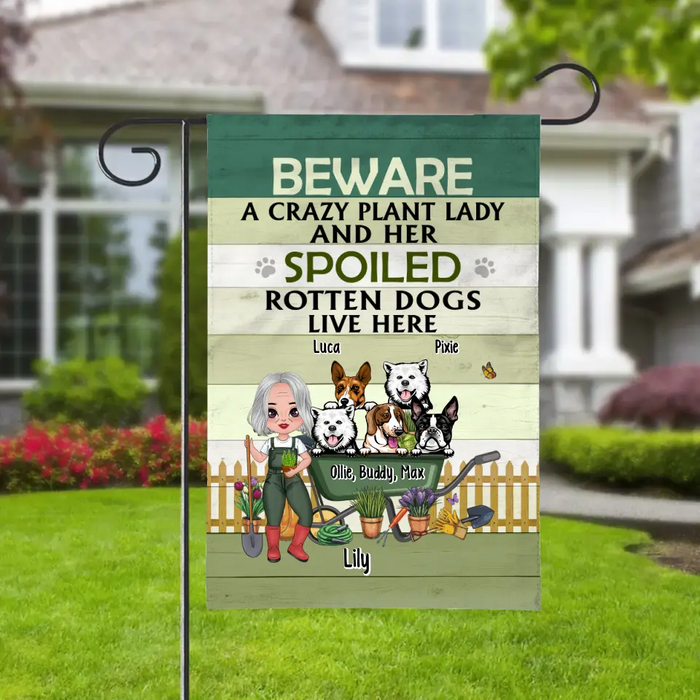 Beware a Crazy Plant Lady and Her Spoiled Rotten Dogs - Personalized Garden Flag for Dog Lovers, Gardening