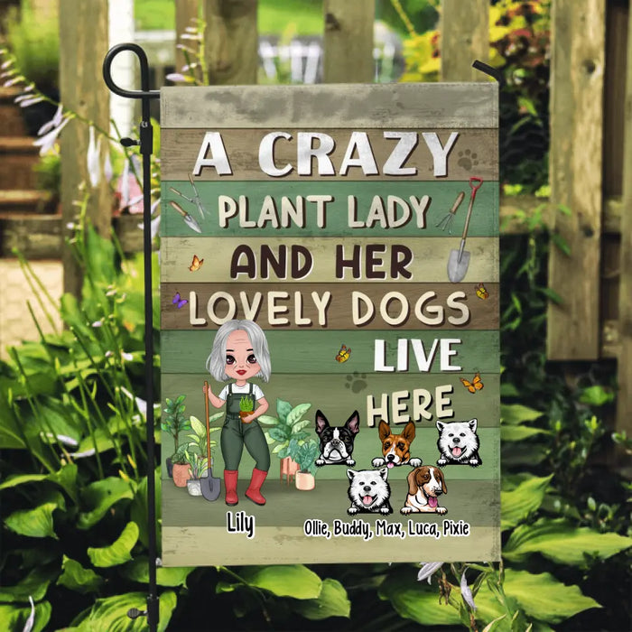 A Crazy Plant Lady And Her Lovely Dogs Live Here - Personalized Garden Flag For Dog Lovers, Gardening