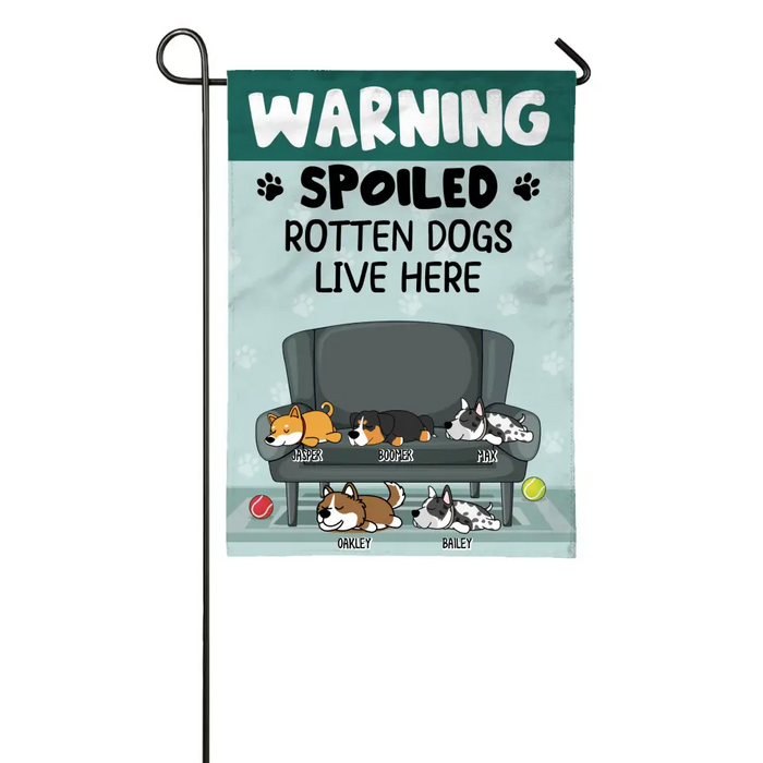 Warning Spoiled Rotten Dogs Live Here - Personalized Gifts Custom Dog Garden Flag Fur Family, Dog Lovers