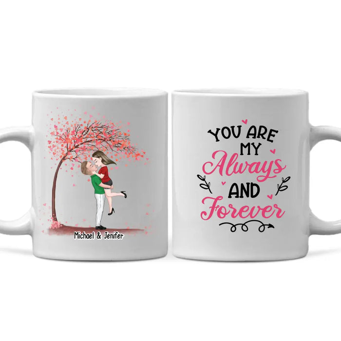 You Are My Always And Forever - Personalized Gifts Custom Mug For Him, Her, Couples