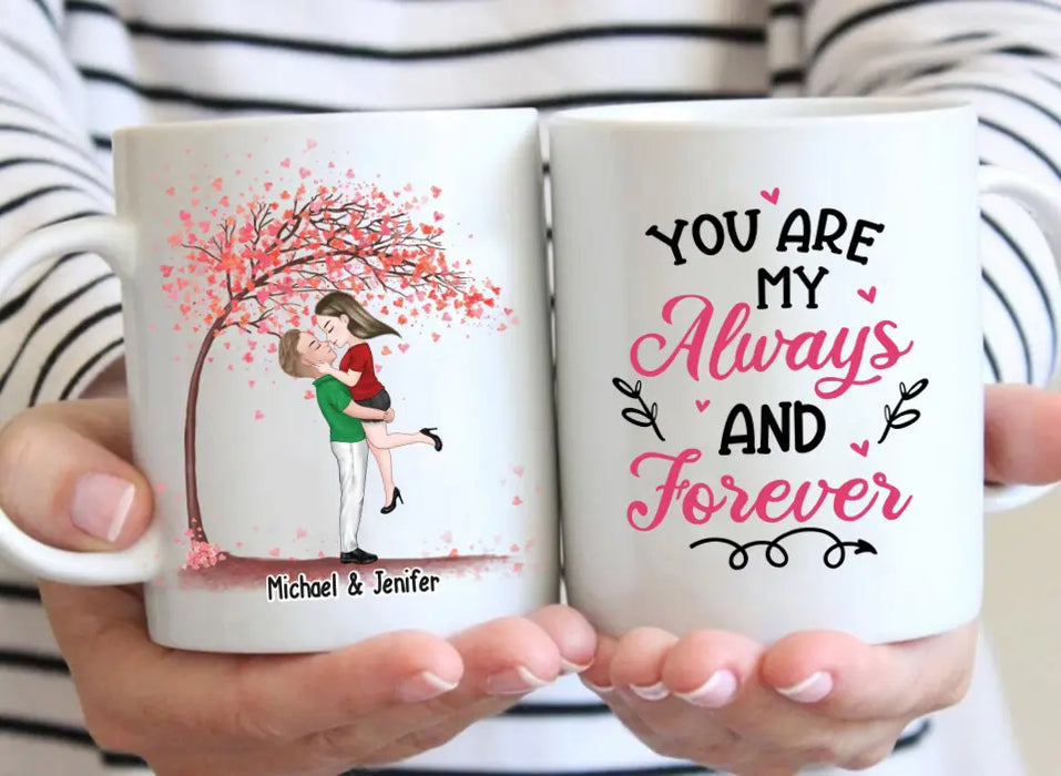 You Are My Always And Forever - Personalized Gifts Custom Mug For Him, Her, Couples