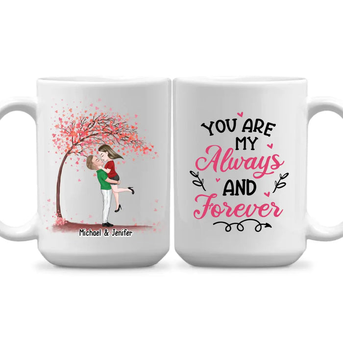 You Are My Always And Forever - Personalized Gifts Custom Mug For Him, Her, Couples