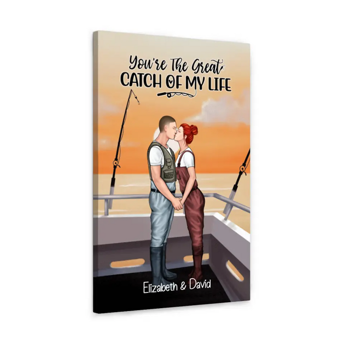 You're The Great Catch Of My Life - Personalized Canvas For Couples, Gift For Fishing Lovers