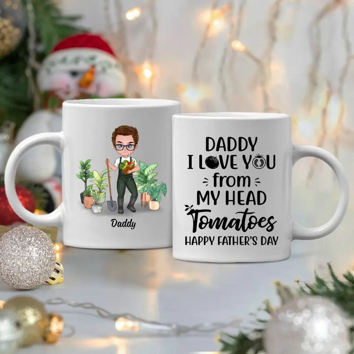 I Love You From My Head - Personalized Gifts Custom Gardener Mug For Dad, Gardeners Gifts