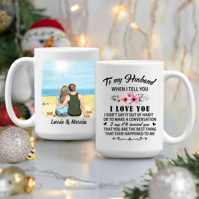 To My Husband, I Love You - Personalized Gifts Custom Mug for Him, for Couples, for Him