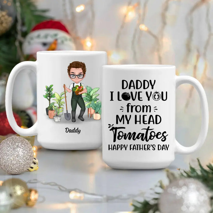 I Love You From My Head - Personalized Gifts Custom Gardener Mug For Dad, Gardeners Gifts