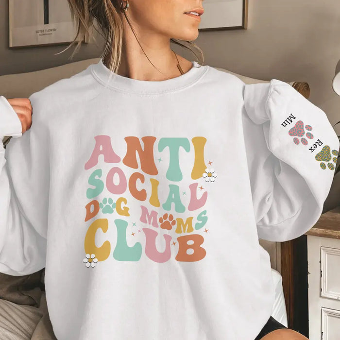 Anti Social Dog Moms Club Paw Print with Pet Name on Sleeve - Personalized Gifts Custom Sweatshirt for Dog Mom, Dog Lovers