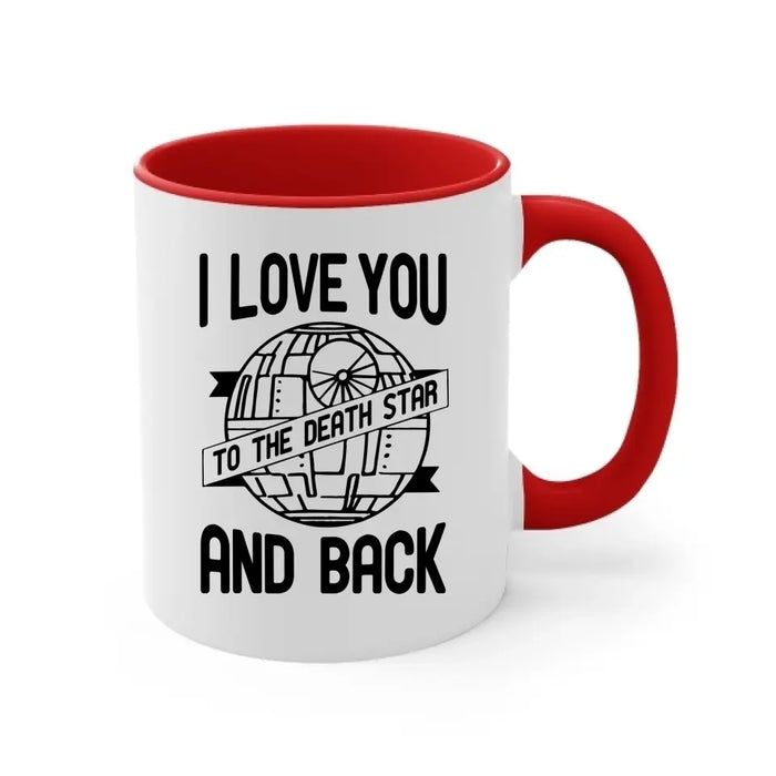 I Love You To The Death Star And Back - Personalized Mug For Him Her, For Couples, Anniversary Gift