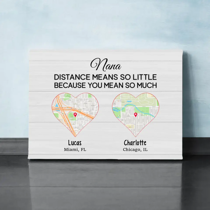 Personalized Canvas - Distance Means So Little Because You Mean So Much, Custom Gift For Family Members