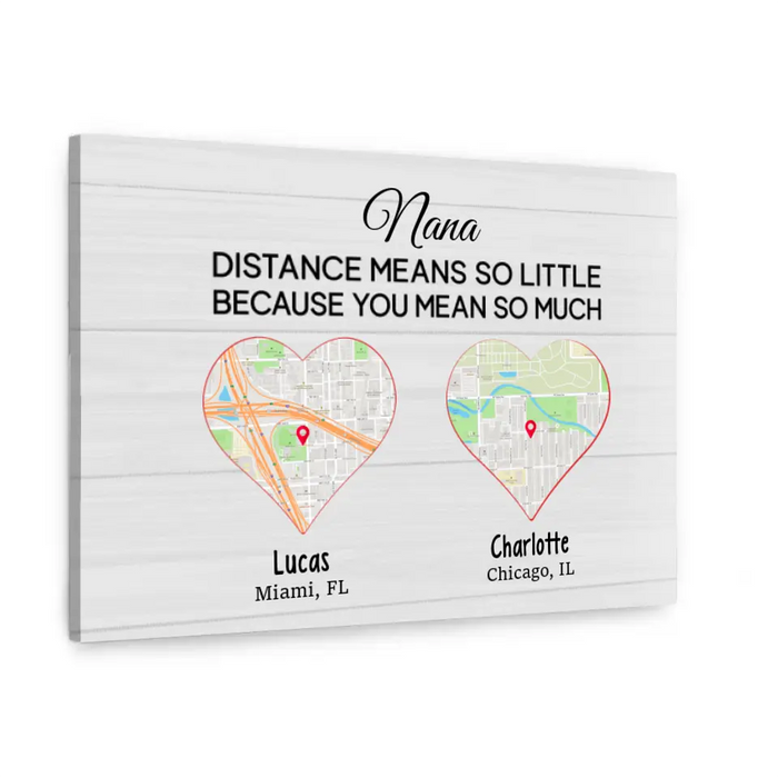 Personalized Canvas - Distance Means So Little Because You Mean So Much, Custom Gift For Family Members