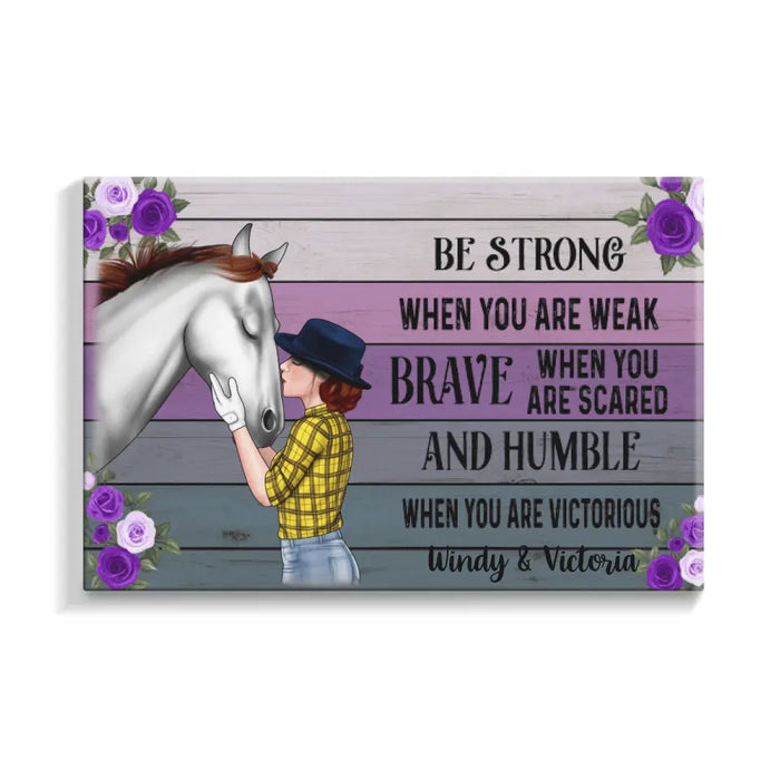 Personalized Canvas, Be Strong When You Are Weak, Horse Girl, Gift For Horse Lovers