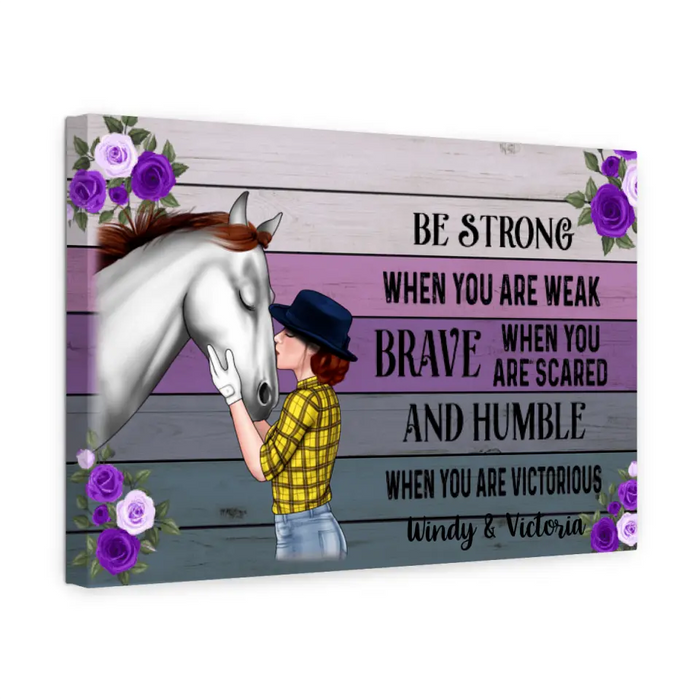 Personalized Canvas, Be Strong When You Are Weak, Horse Girl, Gift For Horse Lovers