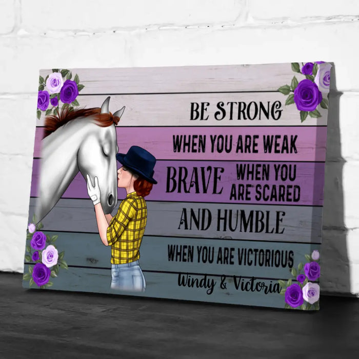 Personalized Canvas, Be Strong When You Are Weak, Horse Girl, Gift For Horse Lovers