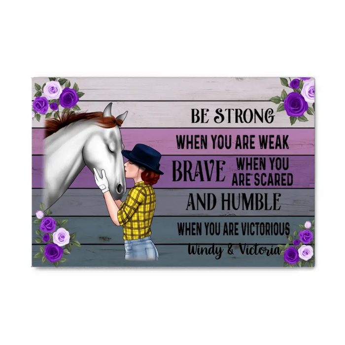 Personalized Canvas, Be Strong When You Are Weak, Horse Girl, Gift For Horse Lovers