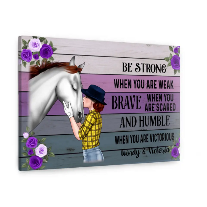 Personalized Canvas, Be Strong When You Are Weak, Horse Girl, Gift For Horse Lovers