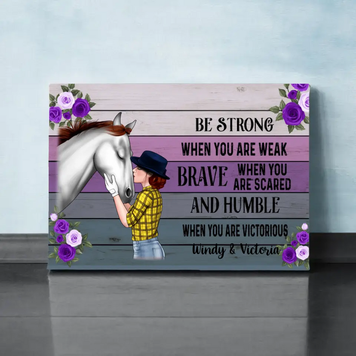 Personalized Canvas, Be Strong When You Are Weak, Horse Girl, Gift For Horse Lovers