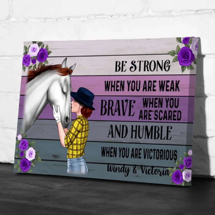 Personalized Canvas, Be Strong When You Are Weak, Horse Girl, Gift For Horse Lovers