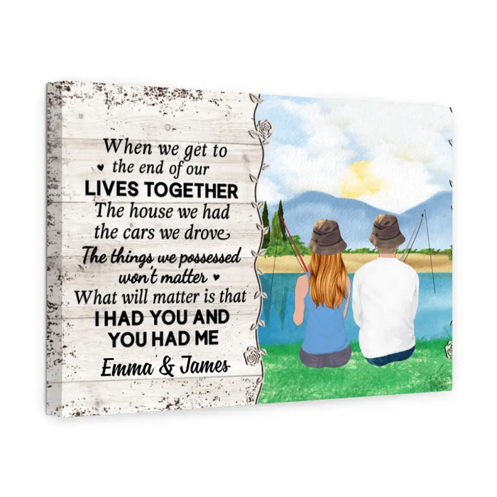 Personalized Canvas, When We Get To The End Of Our Lives Together, Fishing Couple, Gift For Fishing Fans