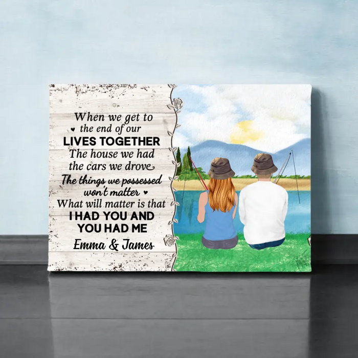 Personalized Canvas, When We Get To The End Of Our Lives Together, Fishing Couple, Gift For Fishing Fans