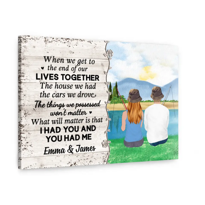 Personalized Canvas, When We Get To The End Of Our Lives Together, Fishing Couple, Gift For Fishing Fans