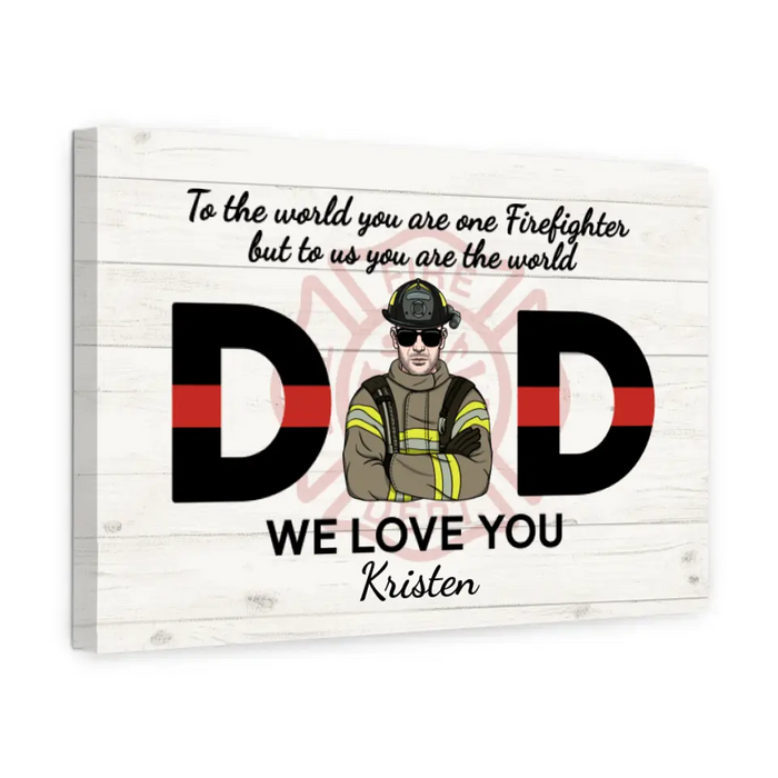 Dad, We Love You - Personalized Gifts Custom Firefighter Canvas for Dad, Firefighter Gifts