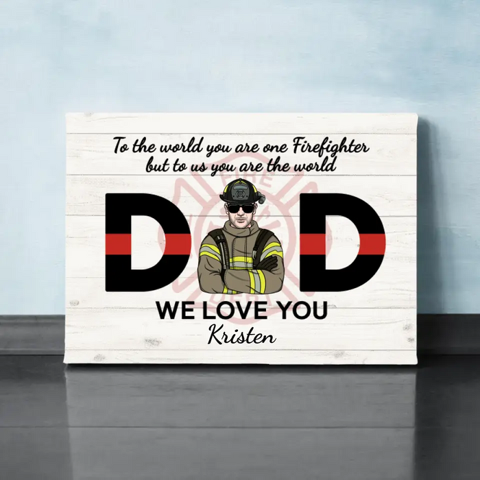 Dad, We Love You - Personalized Gifts Custom Firefighter Canvas for Dad, Firefighter Gifts