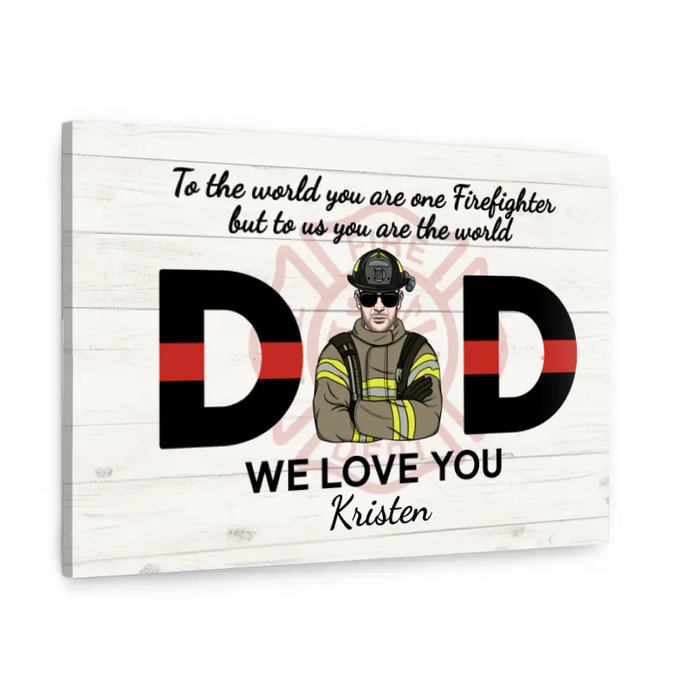 Dad, We Love You - Personalized Gifts Custom Firefighter Canvas for Dad, Firefighter Gifts