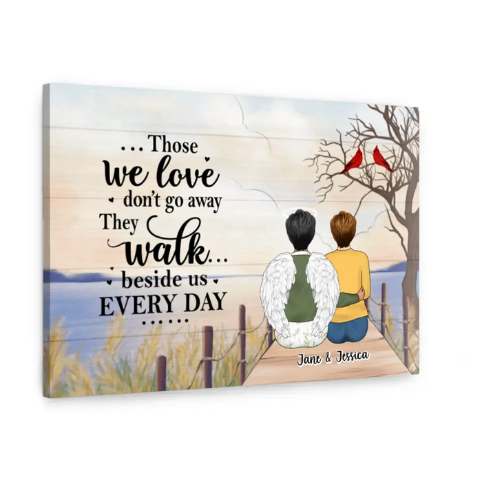 Those We Love Don't Go Away - Personalized Gifts Custom Memorial Canvas for Mom for Dad, Memorial Gifts