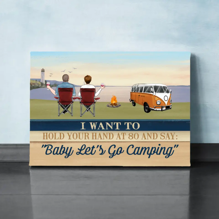 Personalized Canvas, I Want To Hold Your Hand At 80 And Say Baby Let's Go Camping, Gifts For Camping Lovers, Gifts For Couple