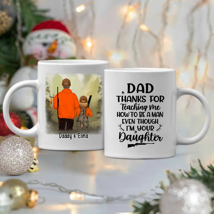 Personalized Mug, Thanks For Teaching Me How To Be A Man, Hunting Father And Daughter, Gift For Hunting Family, Father, Daughter