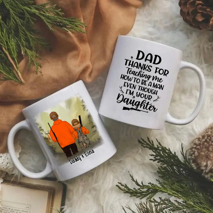 Personalized Mug, Thanks For Teaching Me How To Be A Man, Hunting Father And Daughter, Gift For Hunting Family, Father, Daughter