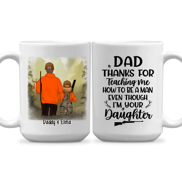 Personalized Mug, Thanks For Teaching Me How To Be A Man, Hunting Father And Daughter, Gift For Hunting Family, Father, Daughter