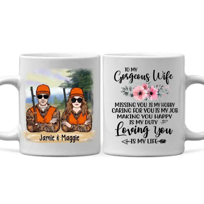 To My Gorgeous Wife Loving You Is My Life - Personalized Mug For Couples, Her, Hunting