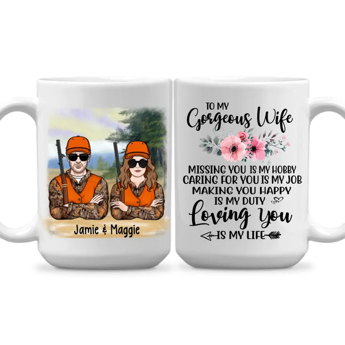 To My Gorgeous Wife Loving You Is My Life - Personalized Mug For Couples, Her, Hunting