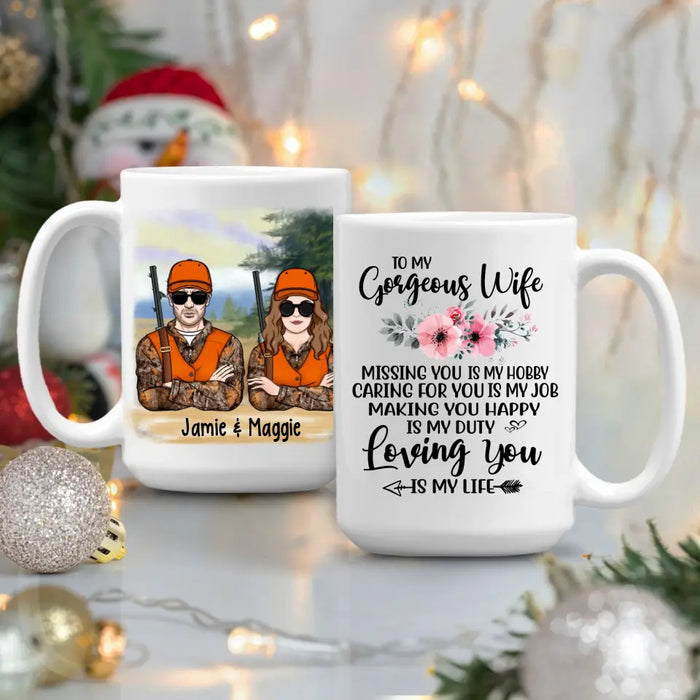 To My Gorgeous Wife Loving You Is My Life - Personalized Mug For Couples, Her, Hunting