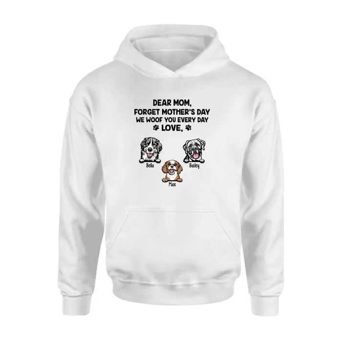 Forget Mother's Day We Woof you Every Day - Personalized Shirt For Dog Lovers, For Dog Mom