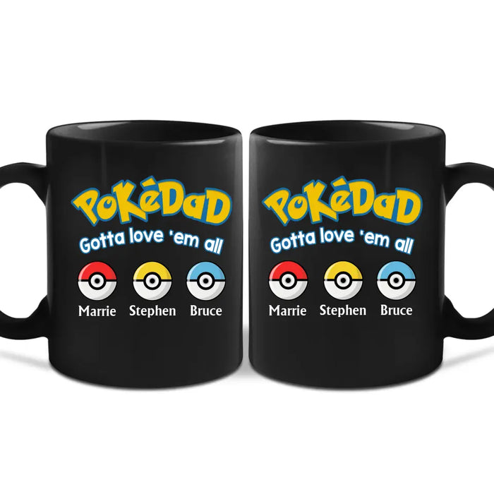 Pokedad Gotta Love'em All - Father's Day Personalized Gifts Custom Pokeball Mug for Dad, Husband