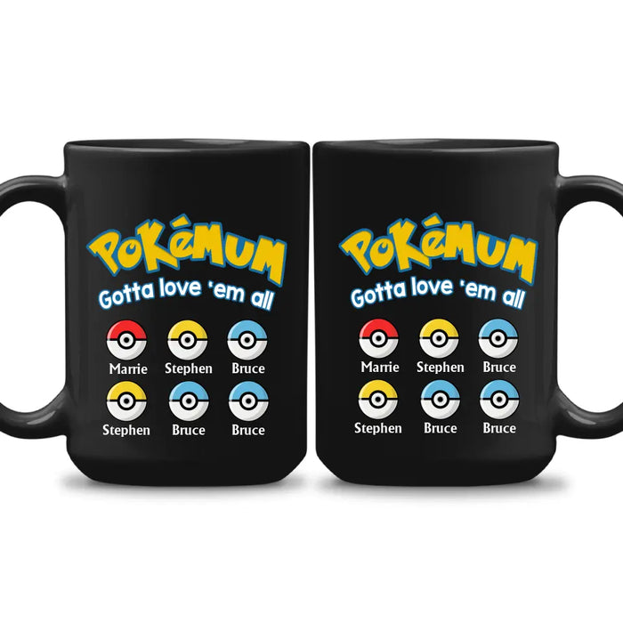 Pokemum Gotta Love 'Em All - Mother's Day Personalized Gifts Custom Pokeball Mug for Mom, for Wife