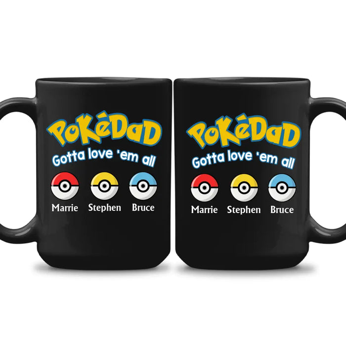 Pokedad Gotta Love'em All - Father's Day Personalized Gifts Custom Pokeball Mug for Dad, Husband