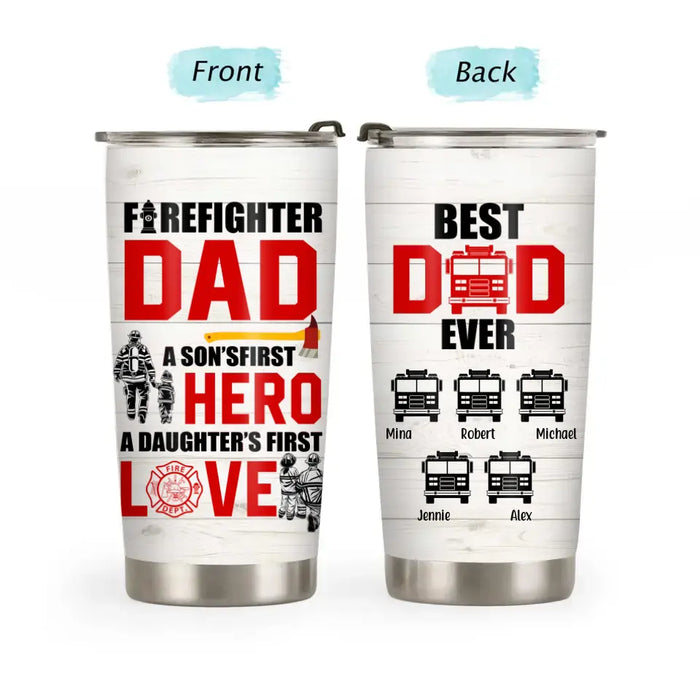 Firefighter Dad A Son's First Hero A Daughter's First Love - Personalized Gifts Custom Tumbler For Firefighter Dad, Gift For Firefighters