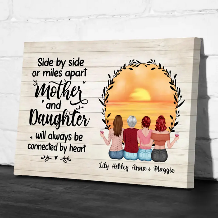 Side By Side Or Miles Apart Mother And Daughter Will Always Be Connected By Heart - Personalized Gifts Custom Canvas For Mother, Mother And Daughters