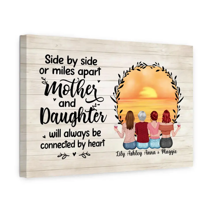 Side By Side Or Miles Apart Mother And Daughter Will Always Be Connected By Heart - Personalized Gifts Custom Canvas For Mother, Mother And Daughters