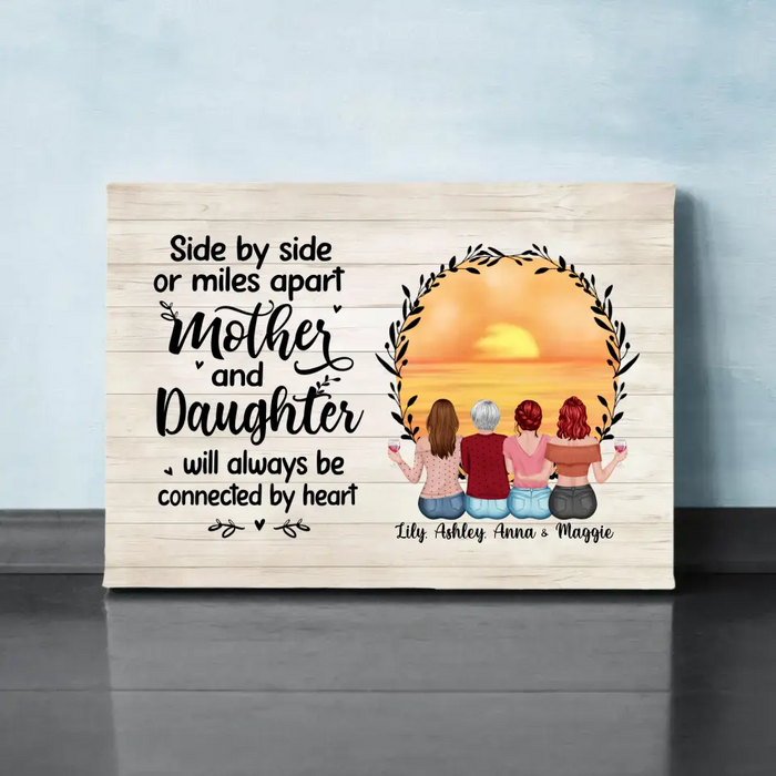 Side By Side Or Miles Apart Mother And Daughter Will Always Be Connected By Heart - Personalized Gifts Custom Canvas For Mother, Mother And Daughters