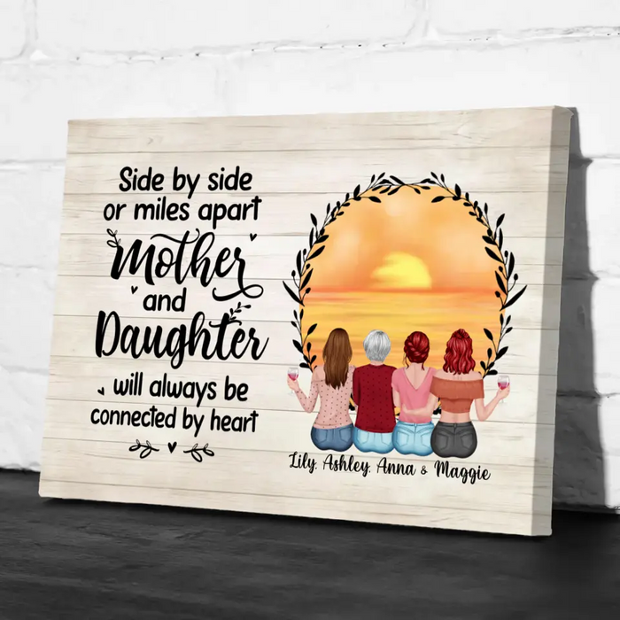 Side By Side Or Miles Apart Mother And Daughter Will Always Be Connected By Heart - Personalized Gifts Custom Canvas For Mother, Mother And Daughters