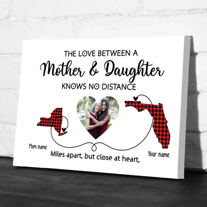 The Love Between Mother and Daughter Knows No Distance - Personalized Upload Photo Gifts Custom Canvas for Mom, Mother's Gift