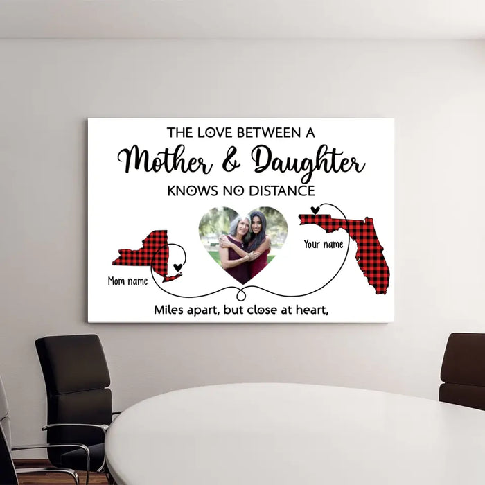 The Love Between Mother and Daughter Knows No Distance - Personalized Upload Photo Gifts Custom Canvas for Mom, Mother's Gift