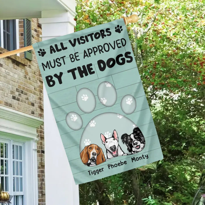 All Visitors Must Be Approved By The Dogs - Personalized Gifts Custom House Flag Dog Lovers